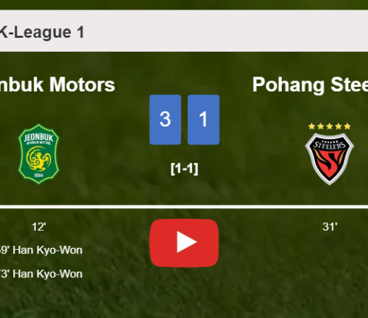 Jeonbuk Motors defeats Pohang Steelers 3-1 with 3 goals from H. Kyo-Won. HIGHLIGHTS