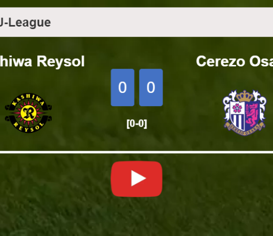 Kashiwa Reysol draws 0-0 with Cerezo Osaka on Saturday. HIGHLIGHTS