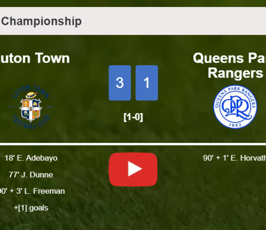Luton Town defeats Queens Park Rangers 3-1. HIGHLIGHTS