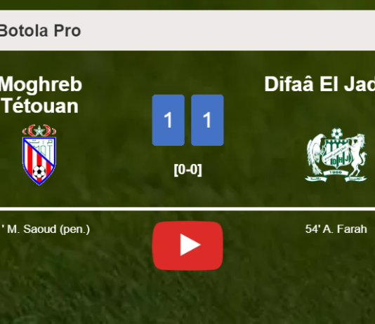 Moghreb Tétouan and Difaâ El Jadida draw 1-1 on Saturday. HIGHLIGHTS