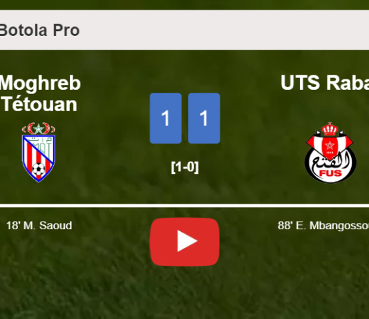 UTS Rabat steals a draw against Moghreb Tétouan. HIGHLIGHTS
