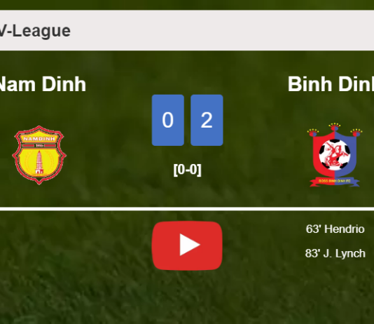 Binh Dinh overcomes Nam Dinh 2-0 on Saturday. HIGHLIGHTS