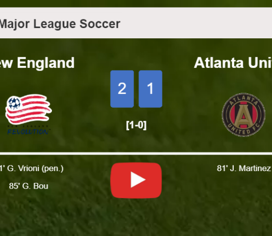 New England clutches a 2-1 win against Atlanta United. HIGHLIGHTS