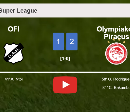 Olympiakos Piraeus recovers a 0-1 deficit to conquer OFI 2-1. HIGHLIGHTS
