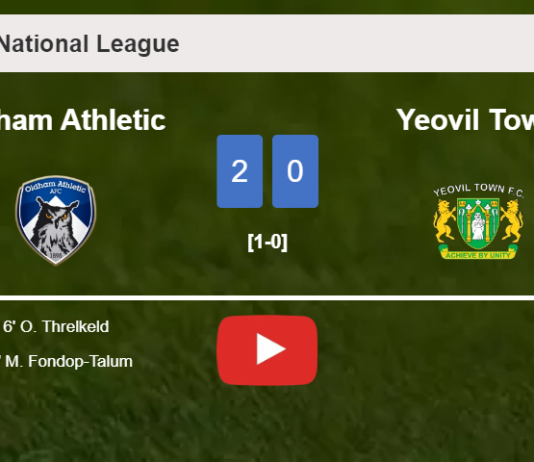 Oldham Athletic beats Yeovil Town 2-0 on Saturday. HIGHLIGHTS