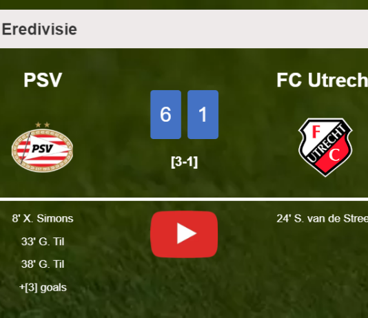 PSV estinguishes FC Utrecht 6-1 with a superb performance. HIGHLIGHTS
