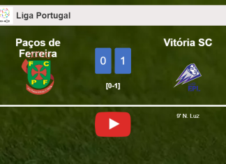 Vitória SC overcomes Paços de Ferreira 1-0 with a goal scored by N. Luz. HIGHLIGHTS