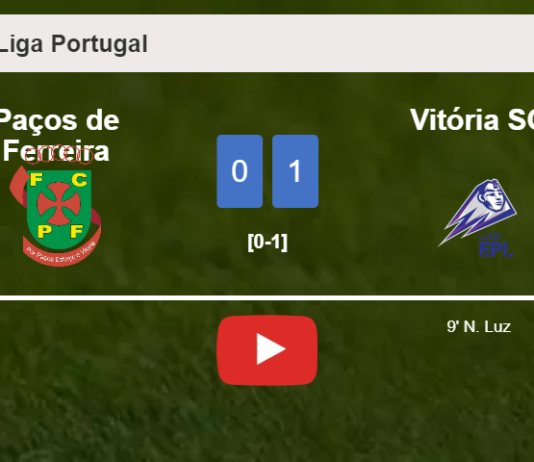Vitória SC overcomes Paços de Ferreira 1-0 with a goal scored by N. Luz. HIGHLIGHTS