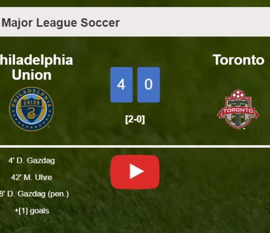 Philadelphia Union obliterates Toronto 4-0 with a superb performance. HIGHLIGHTS