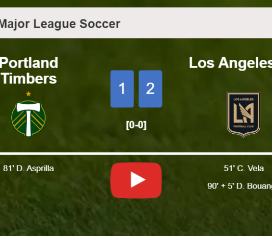 Los Angeles FC grabs a 2-1 win against Portland Timbers. HIGHLIGHTS
