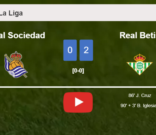 Real Betis defeats Real Sociedad 2-0 on Sunday. HIGHLIGHTS