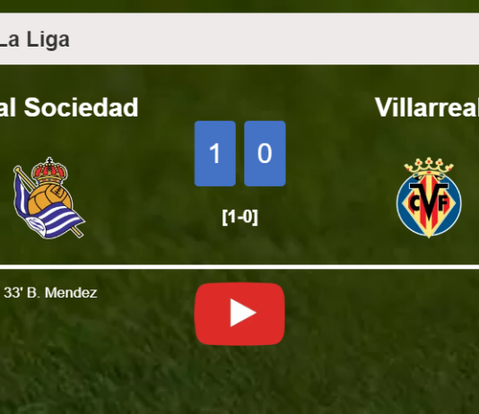 Real Sociedad defeats Villarreal 1-0 with a goal scored by B. Mendez. HIGHLIGHTS