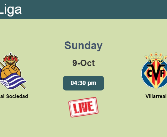 How to watch Real Sociedad vs. Villarreal on live stream and at what time