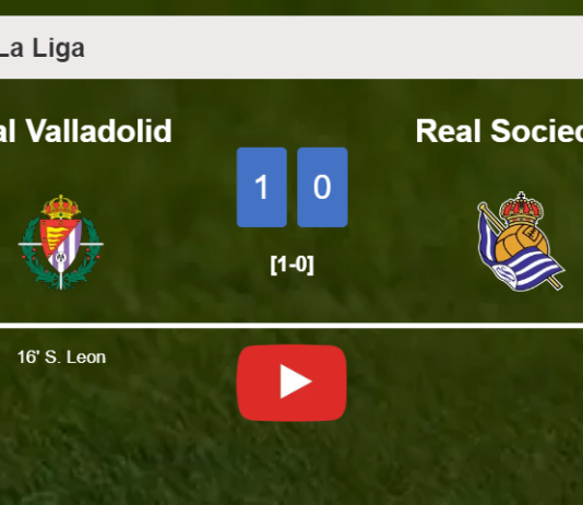 Real Valladolid tops Real Sociedad 1-0 with a goal scored by S. Leon. HIGHLIGHTS