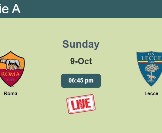 How to watch Roma vs. Lecce on live stream and at what time
