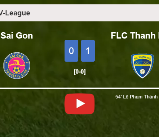 FLC Thanh Hoa overcomes Sai Gon 1-0 with a goal scored by L. Phạm. HIGHLIGHTS