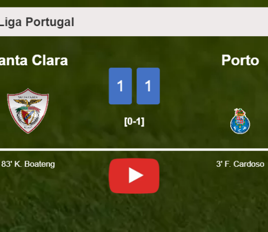 Santa Clara and Porto draw 1-1 on Saturday. HIGHLIGHTS