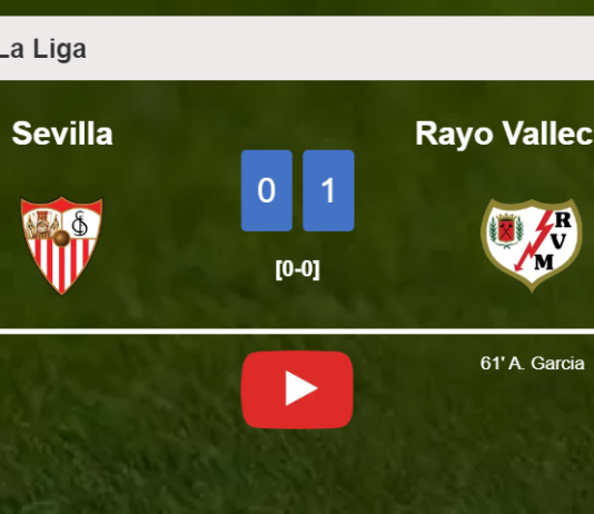 Rayo Vallecano conquers Sevilla 1-0 with a goal scored by A. Garcia. HIGHLIGHTS