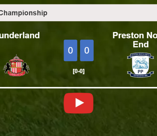 Sunderland draws 0-0 with Preston North End on Saturday. HIGHLIGHTS