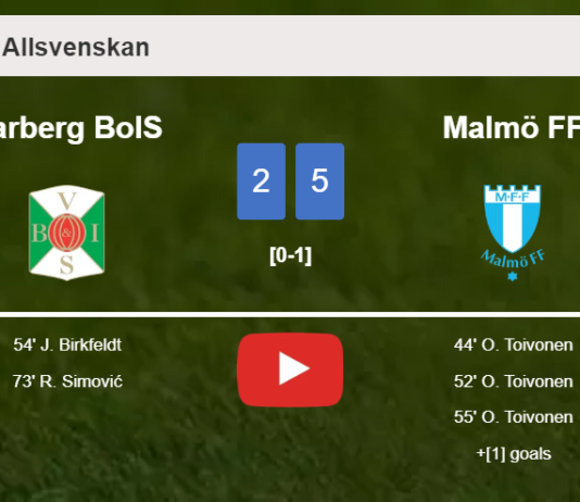 Malmö FF prevails over Varberg BoIS 5-2 with 3 goals from O. Toivonen. HIGHLIGHTS