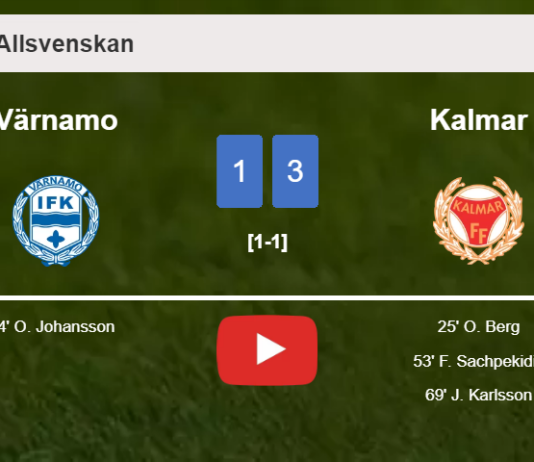 Kalmar tops Värnamo 3-1 after recovering from a 0-1 deficit. HIGHLIGHTS