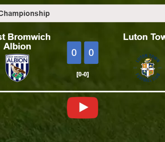 West Bromwich Albion stops Luton Town with a 0-0 draw. HIGHLIGHTS