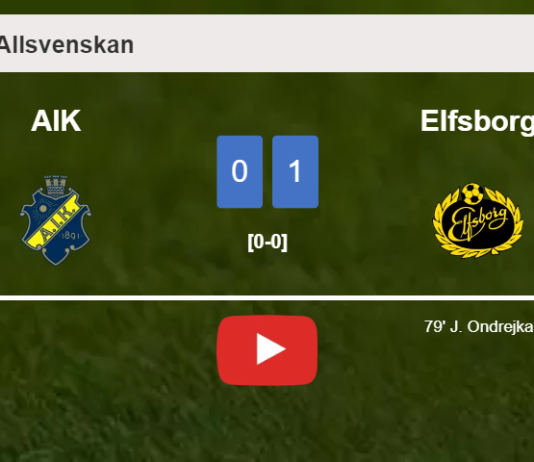 Elfsborg tops AIK 1-0 with a goal scored by J. Ondrejka. HIGHLIGHTS