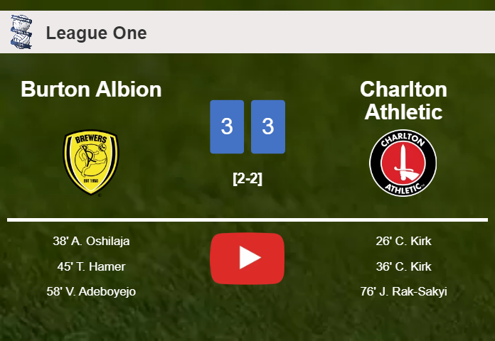 Burton Albion and Charlton Athletic draws a frantic match 3-3 on Saturday. HIGHLIGHTS