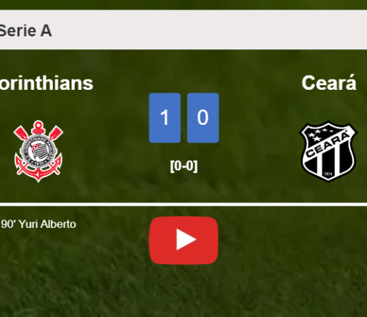 Corinthians beats Ceará 1-0 with a late goal scored by Y. Alberto. HIGHLIGHTS