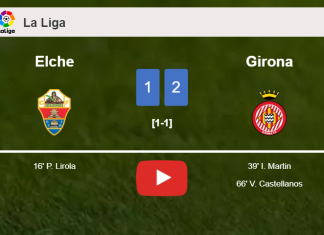 Girona recovers a 0-1 deficit to best Elche 2-1. HIGHLIGHTS