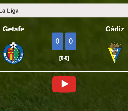 Getafe draws 0-0 with Cádiz on Saturday. HIGHLIGHTS