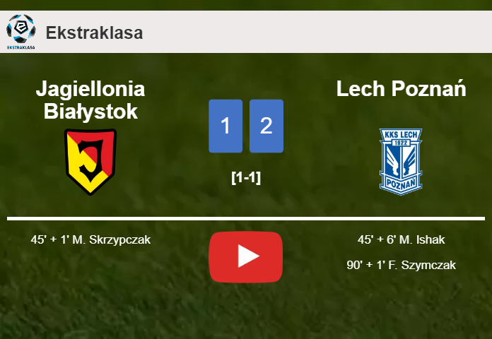 Lech Poznań recovers a 0-1 deficit to overcome Jagiellonia Białystok 2-1. HIGHLIGHTS