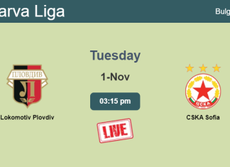 How to watch Lokomotiv Plovdiv vs. CSKA Sofia on live stream and at what time