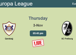 How to watch Qarabağ vs. SC Freiburg on live stream and at what time