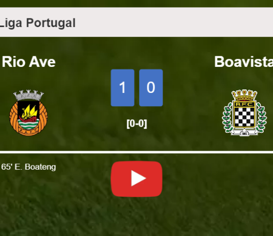 Rio Ave defeats Boavista 1-0 with a goal scored by E. Boateng. HIGHLIGHTS