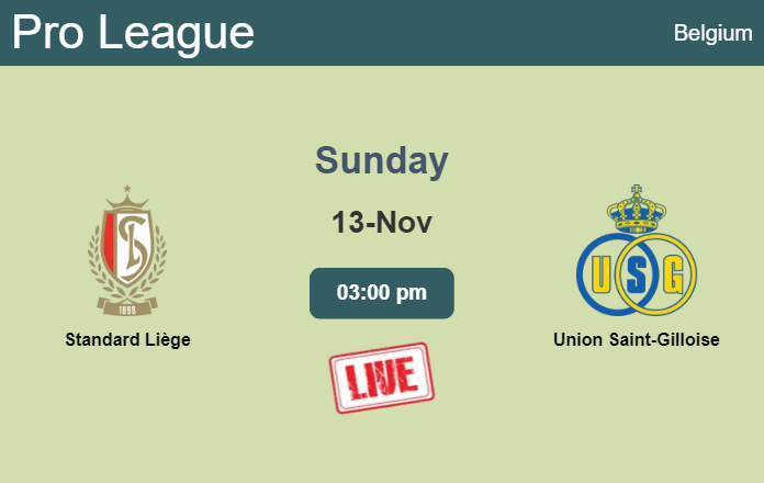 How to watch Standard Liège vs. Union Saint-Gilloise on live stream and at what time