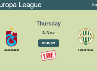 How to watch Trabzonspor vs. Ferencváros on live stream and at what time