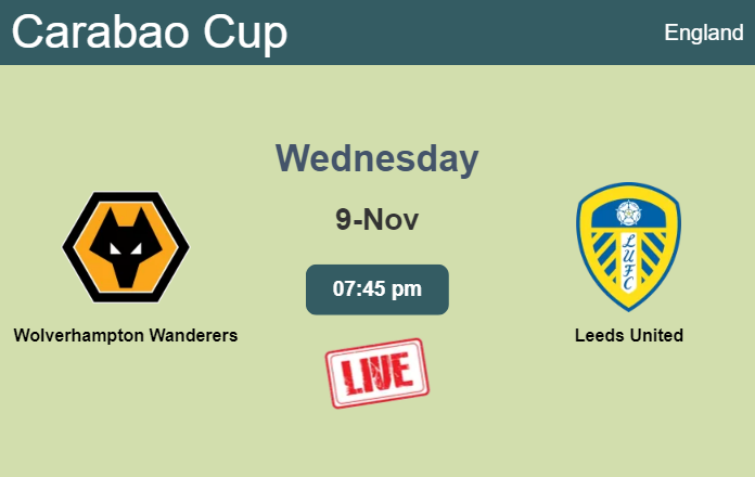 How to watch Wolverhampton Wanderers vs. Leeds United on live stream and at what time