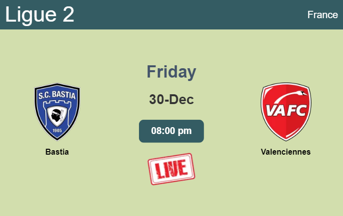 How to watch Bastia vs. Valenciennes on live stream and at what time
