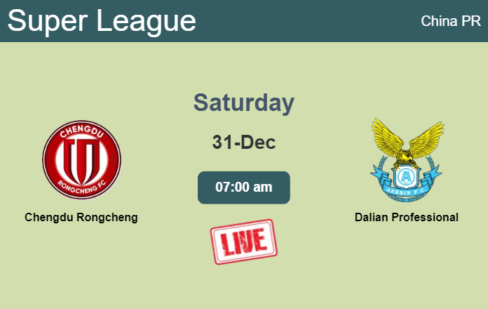 How to watch Chengdu Rongcheng vs. Dalian Professional on live stream and at what time