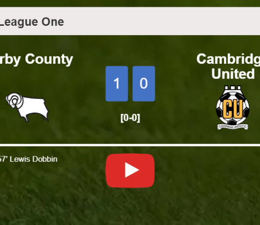 Derby County prevails over Cambridge United 1-0 with a goal scored by L. Dobbin. HIGHLIGHTS
