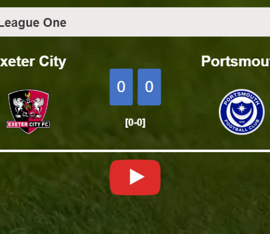 Exeter City draws 0-0 with Portsmouth on Monday. HIGHLIGHTS