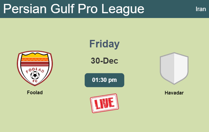 How to watch Foolad vs. Havadar on live stream and at what time