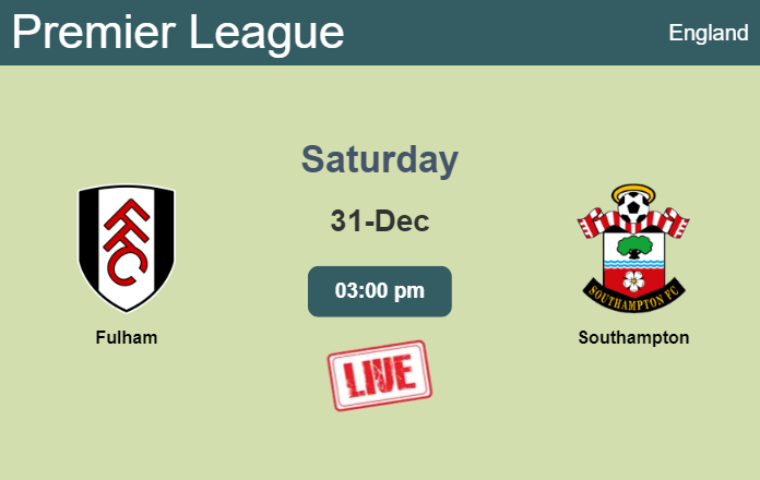 How to watch Fulham vs. Southampton on live stream and at what time