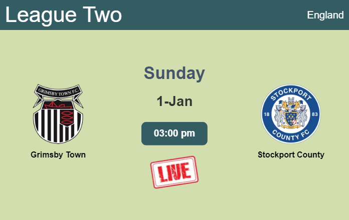 How to watch Grimsby Town vs. Stockport County on live stream and at what time