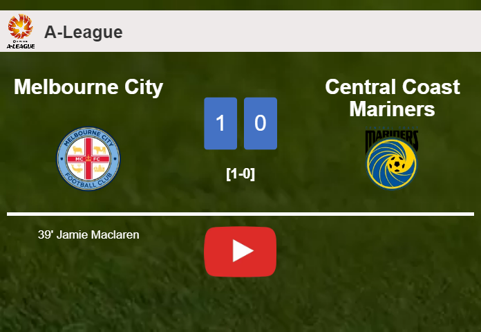 Melbourne City defeats Central Coast Mariners 1-0 with a goal scored by J. Maclaren. HIGHLIGHTS