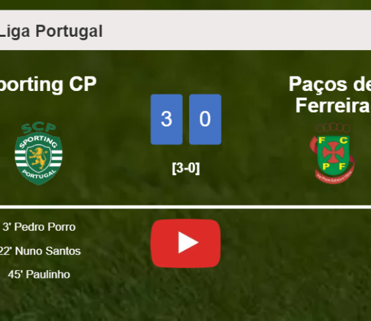 Sporting CP defeats Paços de Ferreira 3-0. HIGHLIGHTS