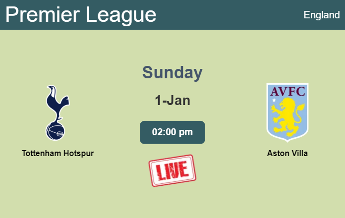 How to watch Tottenham Hotspur vs. Aston Villa on live stream and at what time