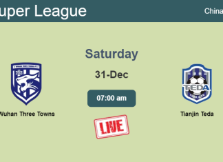 How to watch Wuhan Three Towns vs. Tianjin Teda on live stream and at what time
