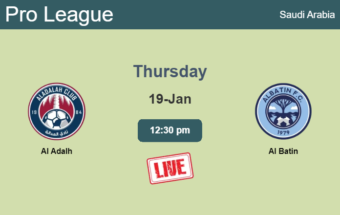 How to watch Al Adalh vs. Al Batin on live stream and at what time